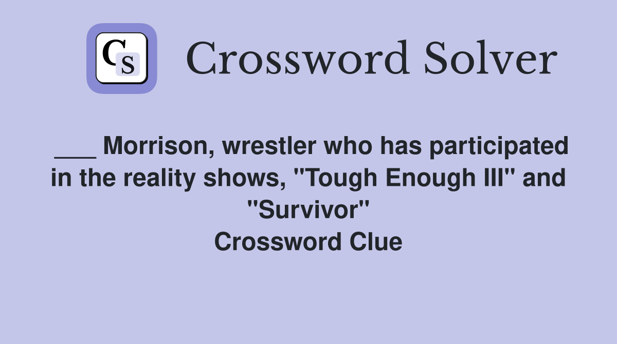 Morrison, wrestler who has participated in the reality shows, "Tough